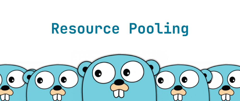 Cover of "Resource Pooling in Go Explained: Best Practices, Anti-Patterns, and Monitoring"