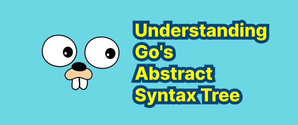 Cover of "Understanding Go's Abstract Syntax Tree (AST)"