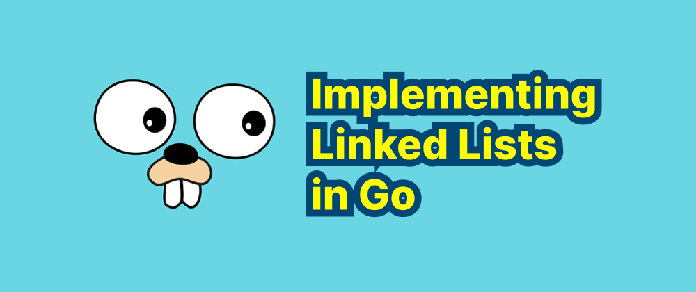 Cover of "Implementing Linked Lists in Go"