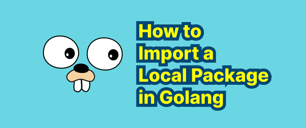 cover of post: How to Import a Local Package in Golang