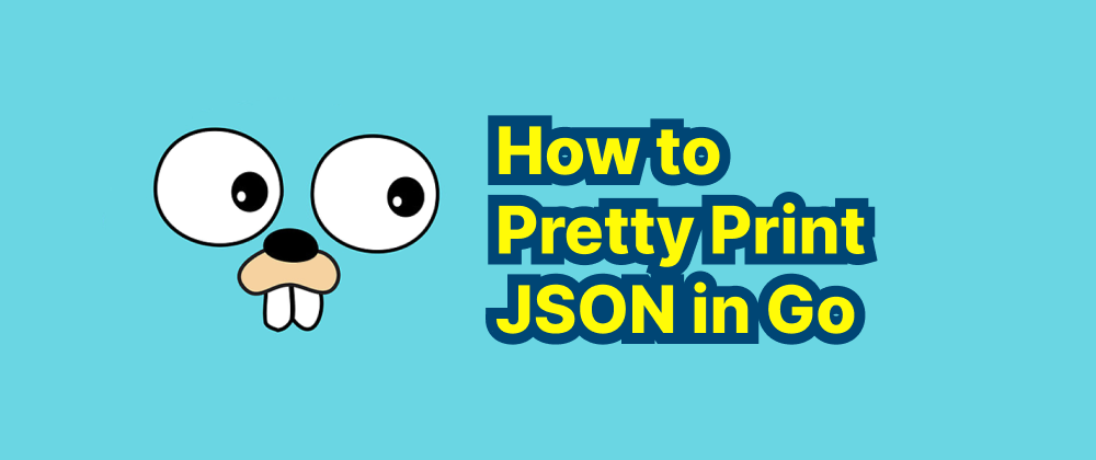 Cover of "How to Pretty Print JSON in Go"