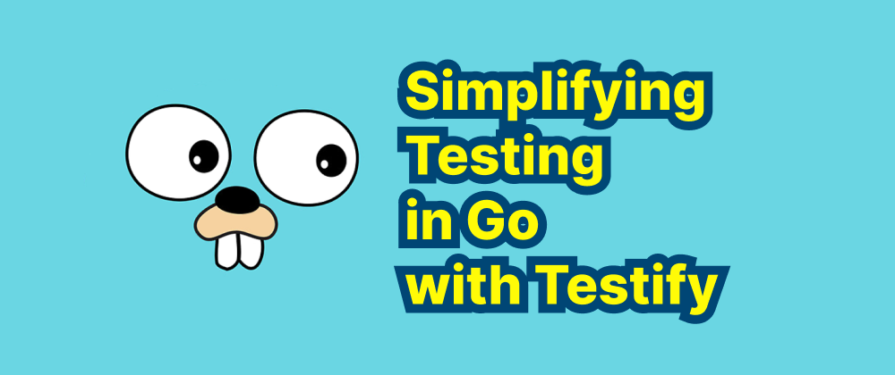 Cover of "Simplifying Testing in Go with Testify"