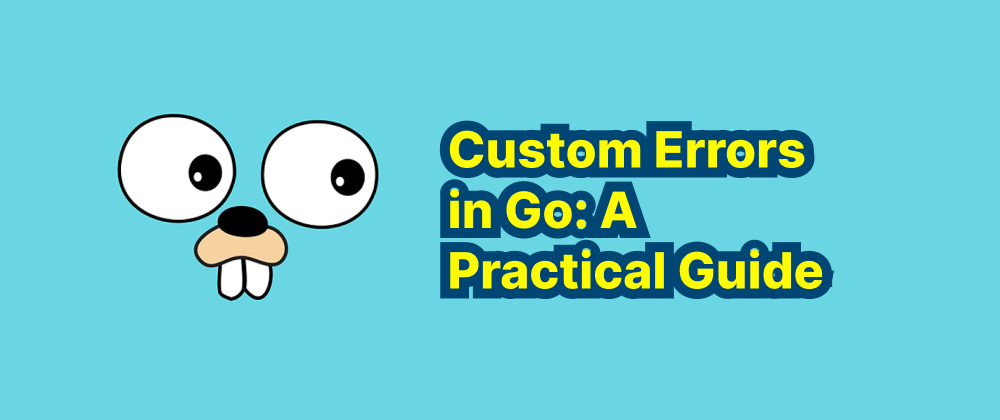 Cover of "Custom Errors in Go: A Practical Guide"