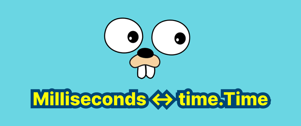 cover of post: How to Convert Milliseconds to time.Time in Golang