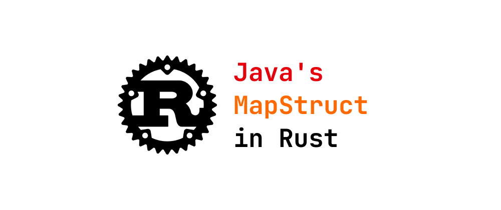 Cover of "Java's MapStruct Implemented in Rust"