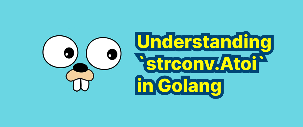 Cover of "Understanding `strconv.Atoi` in Golang"