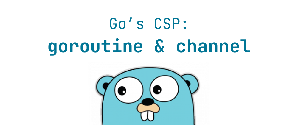 Cover of "From Goroutine to Channel: Understanding Go's CSP Model"