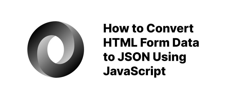 cover of post: How to Convert HTML Form Data to JSON Using JavaScript