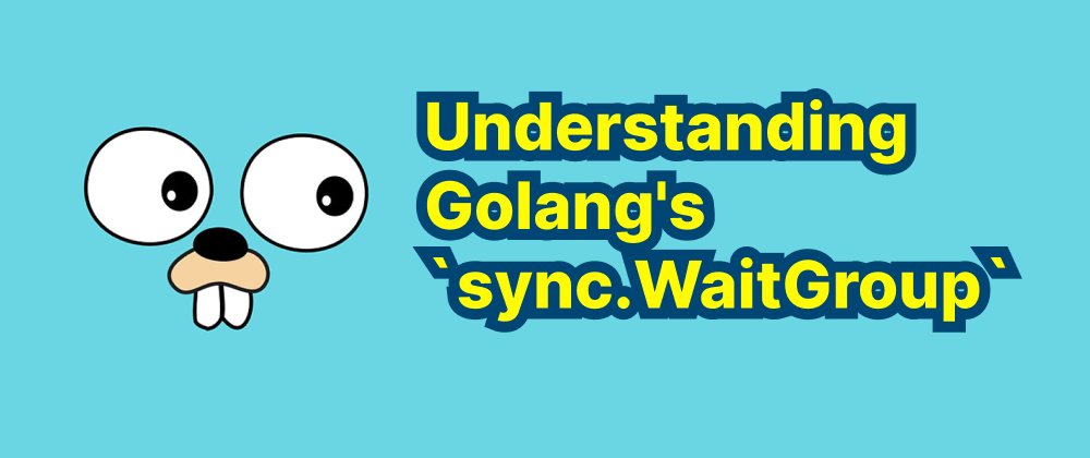 Cover of "Understanding Golang's `sync.WaitGroup`"