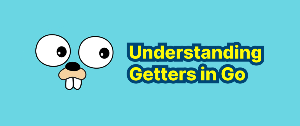 cover of post: Understanding Getters in Go