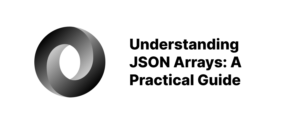 cover of post: Understanding JSON Arrays: A Practical Guide