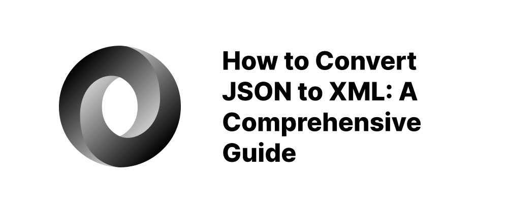 Cover of "How to Convert JSON to XML: A Comprehensive Guide"
