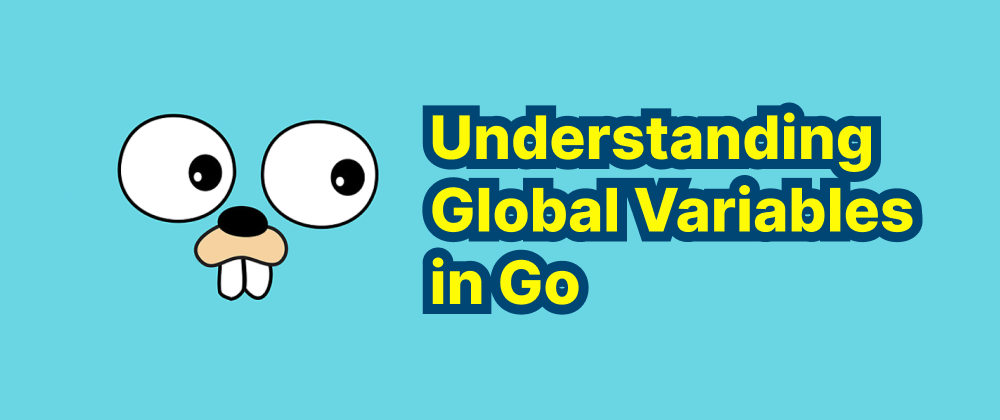 cover of post: Understanding Global Variables in Go