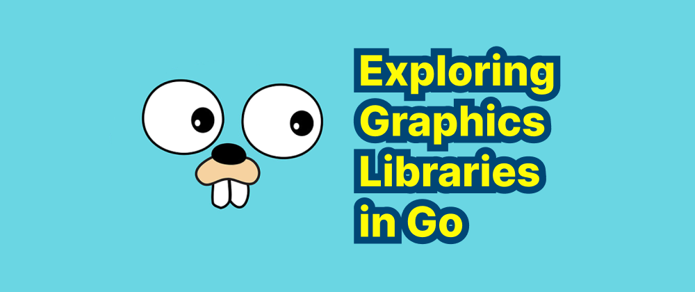 Cover of "Exploring Graphics Libraries in Go"