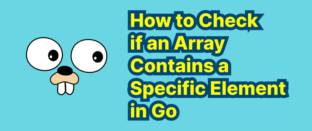 Cover of "How to Check if an Array Contains a Specific Element in Go"