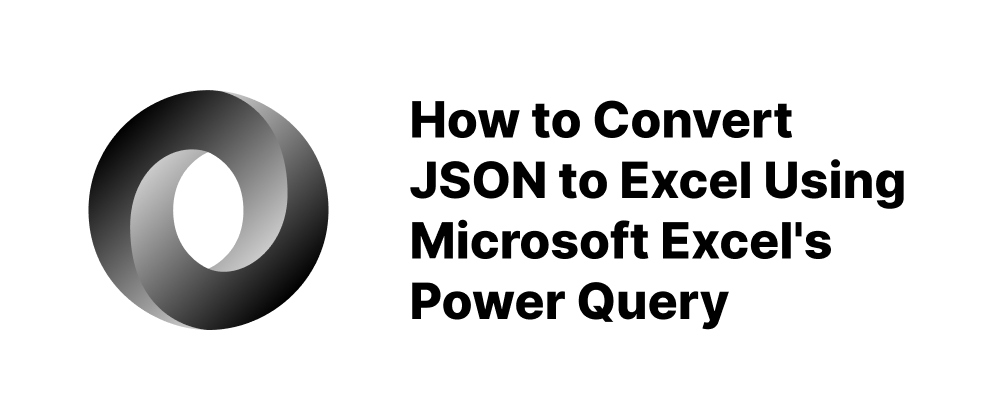 cover of post: How to Convert JSON to Excel Using Microsoft Excel's Power Query