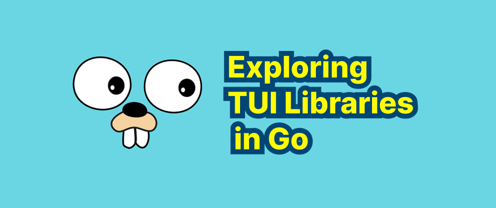 cover of post: Exploring TUI Libraries in Go