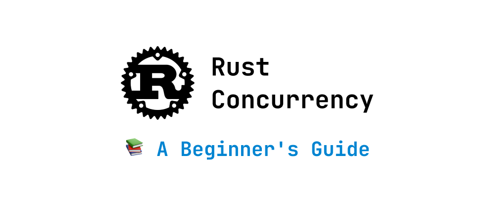 cover of post: Beginner's Guide to Concurrent Programming in Rust