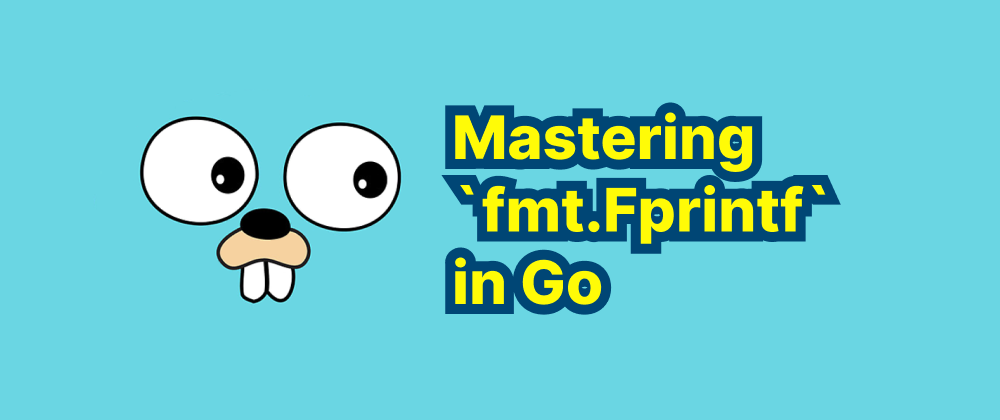 Cover of "Mastering `fmt.Fprintf` in Go: A Guide to Formatted Output"