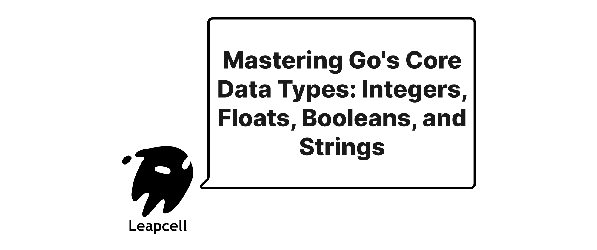 Cover of "Mastering Go's Core Data Types: Integers, Floats, Booleans, and Strings"
