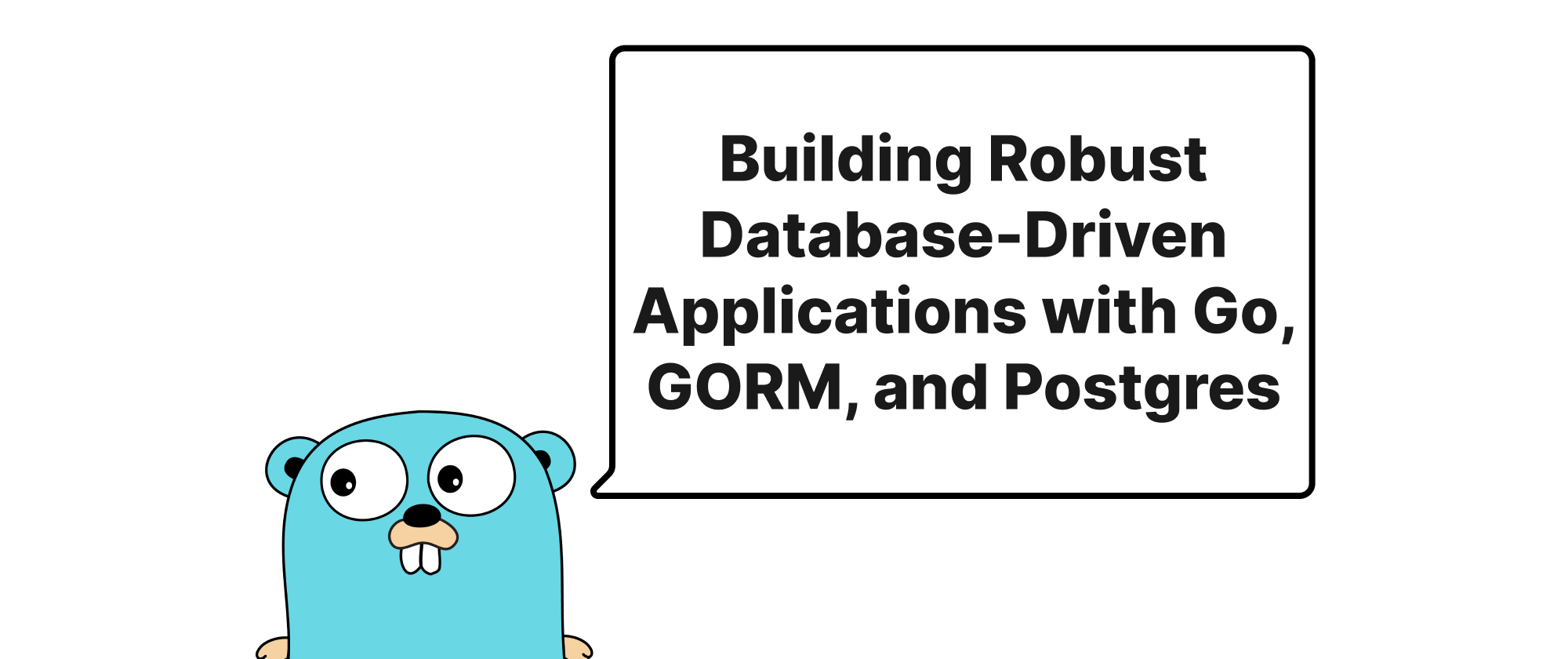 Cover of "Building Robust Database-Driven Applications with Go, GORM, and Postgres"