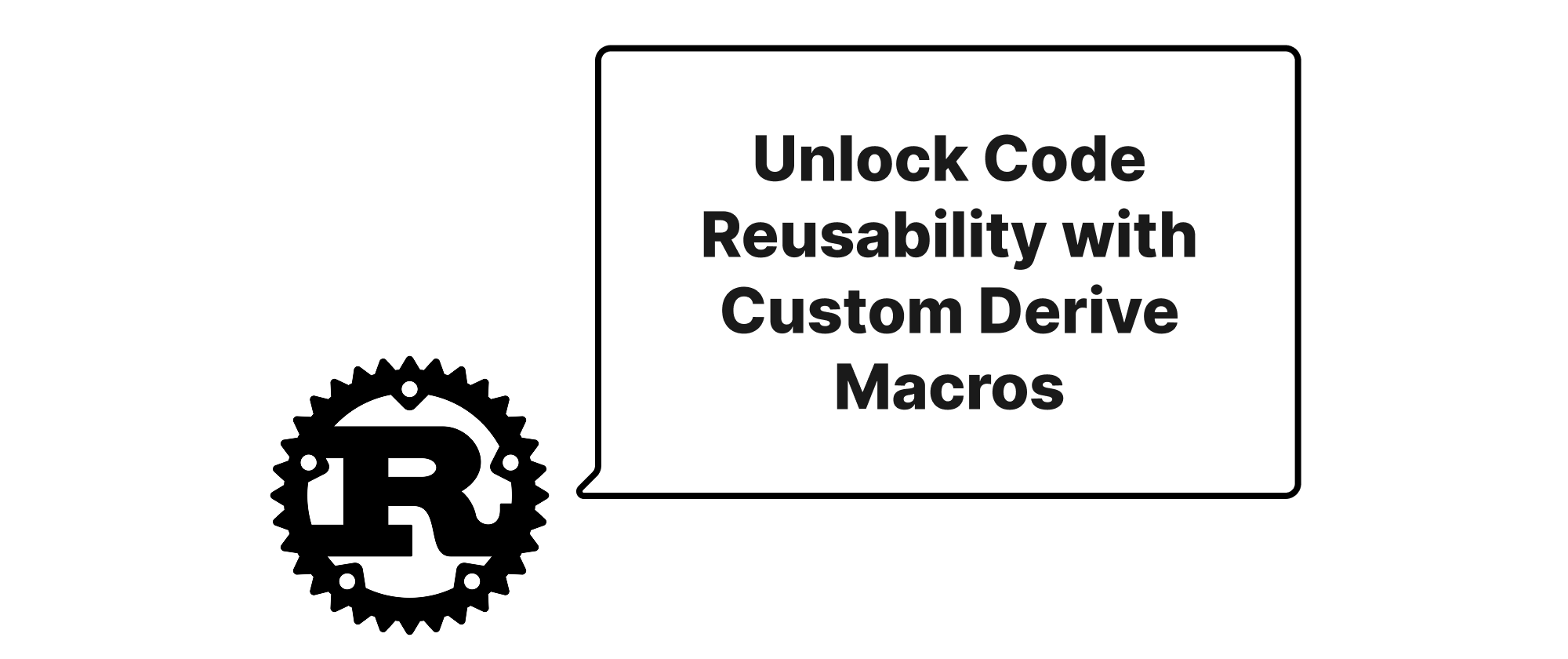 Cover of "Unlock Code Reusability with Custom Derive Macros"