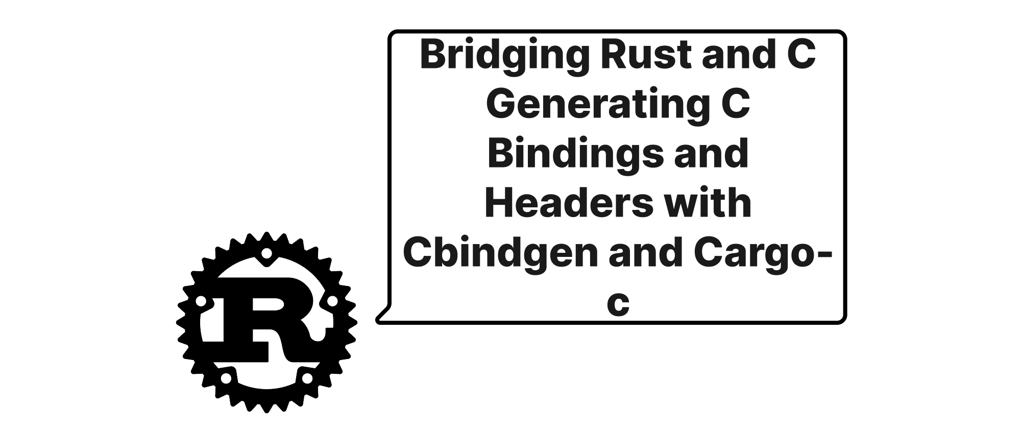 Cover of "RustとCの橋渡し - CbindgenとCargo-cによるCバインディングとヘッダーの生成"