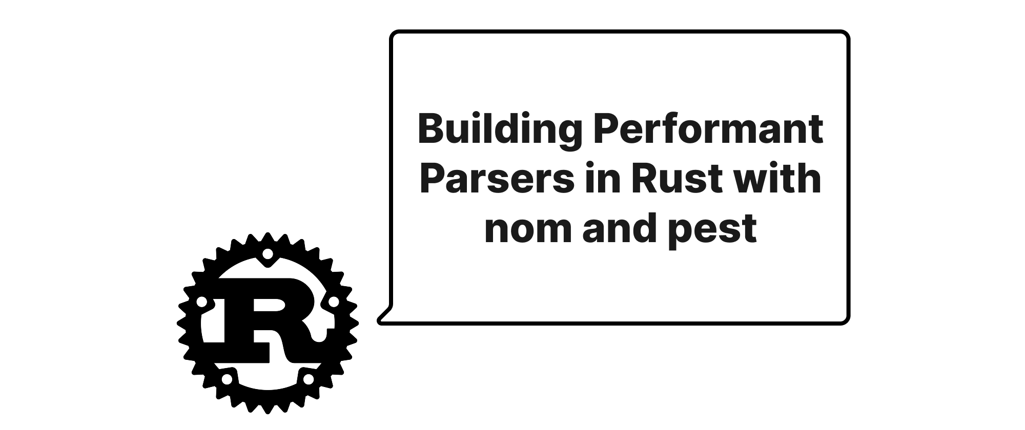 cover of post: Building Performant Parsers in Rust with nom and pest