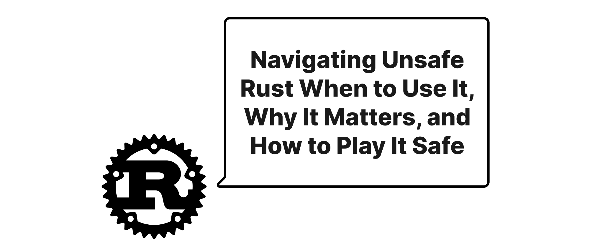 Cover of "Navigating Unsafe Rust When to Use It, Why It Matters, and How to Play It Safe"