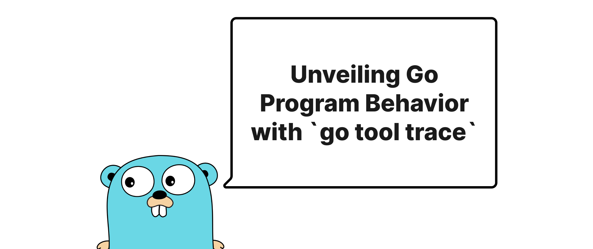 Cover of "Unveiling Go Program Behavior with `go tool trace`"