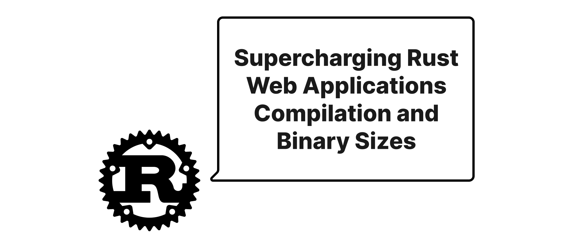 Cover of "Supercharging Rust Web Applications Compilation and Binary Sizes"