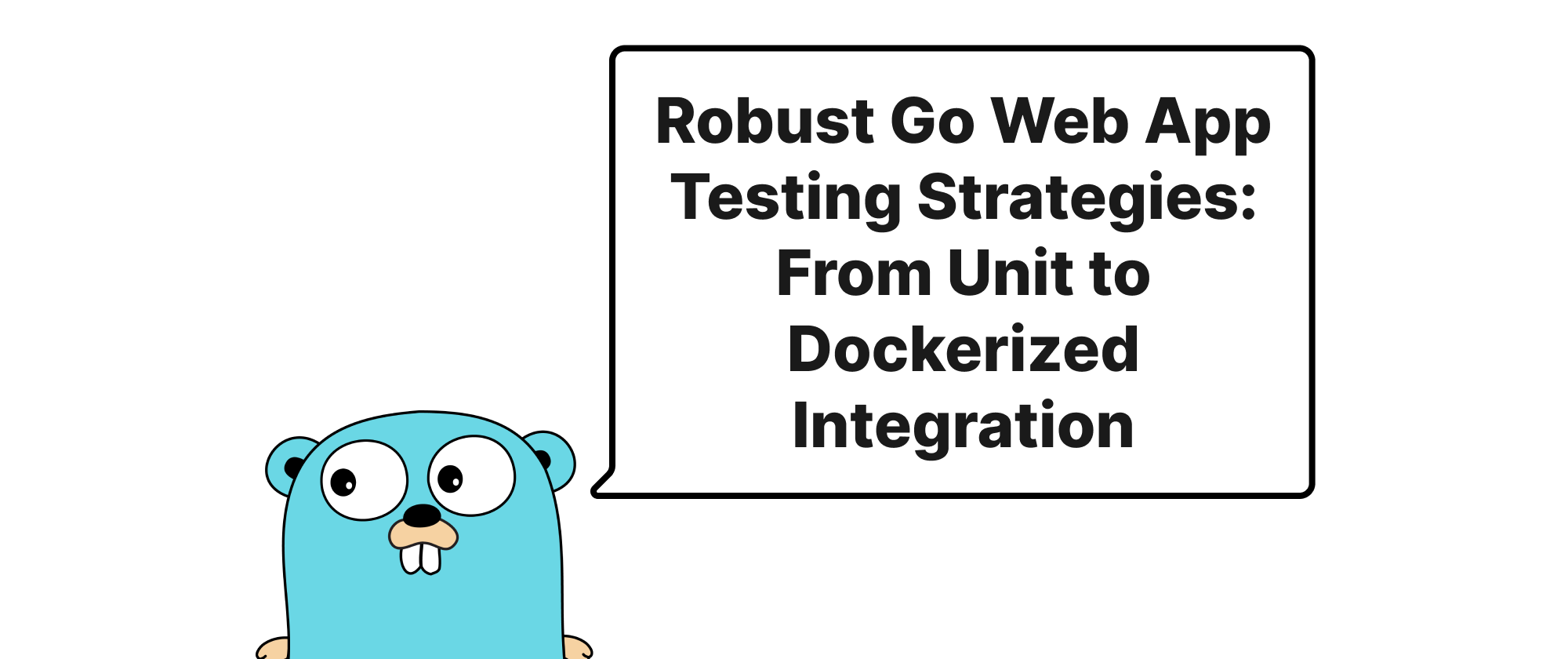 Cover of "Robust Go Web App Testing Strategies: From Unit to Dockerized Integration"