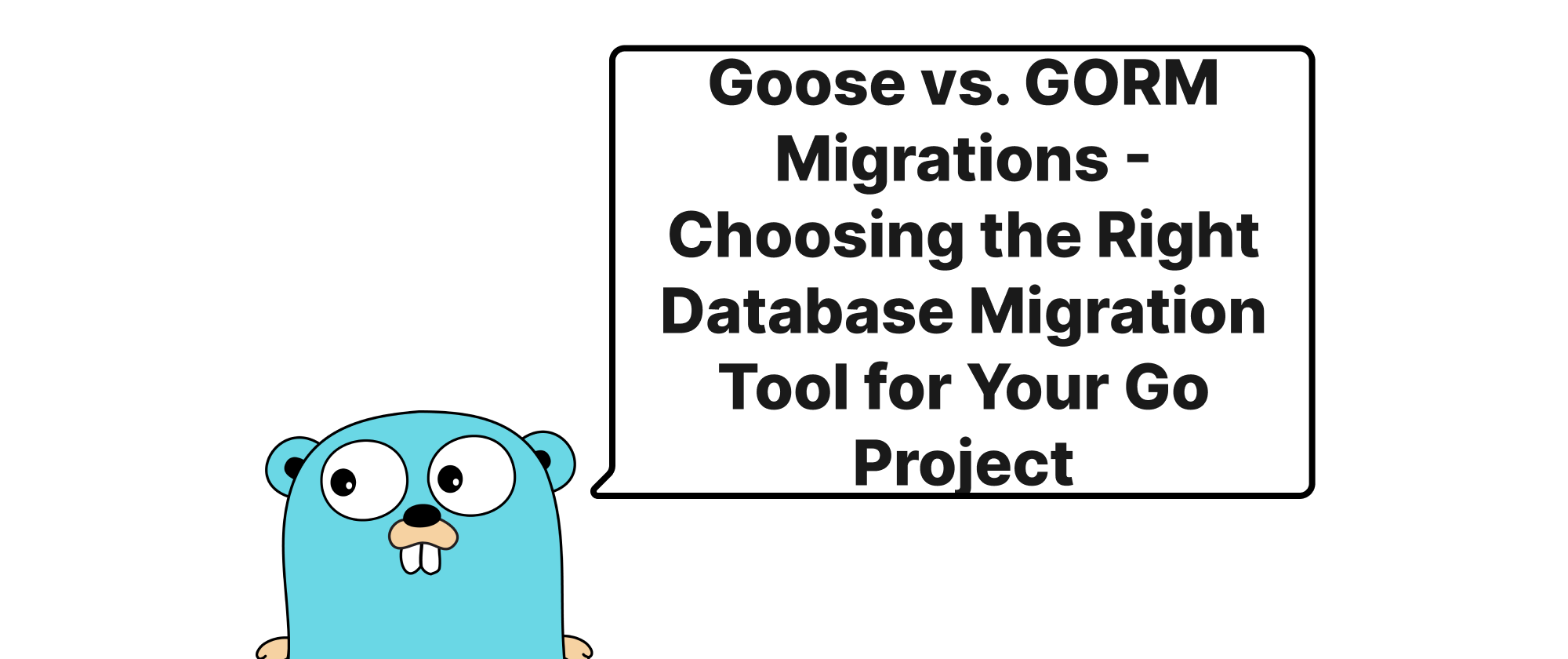 Cover of "Goose vs. GORM-Migrationen – Wählen Sie das richtige Datenbankmigrationswerkzeug für Ihr Go-Projekt"