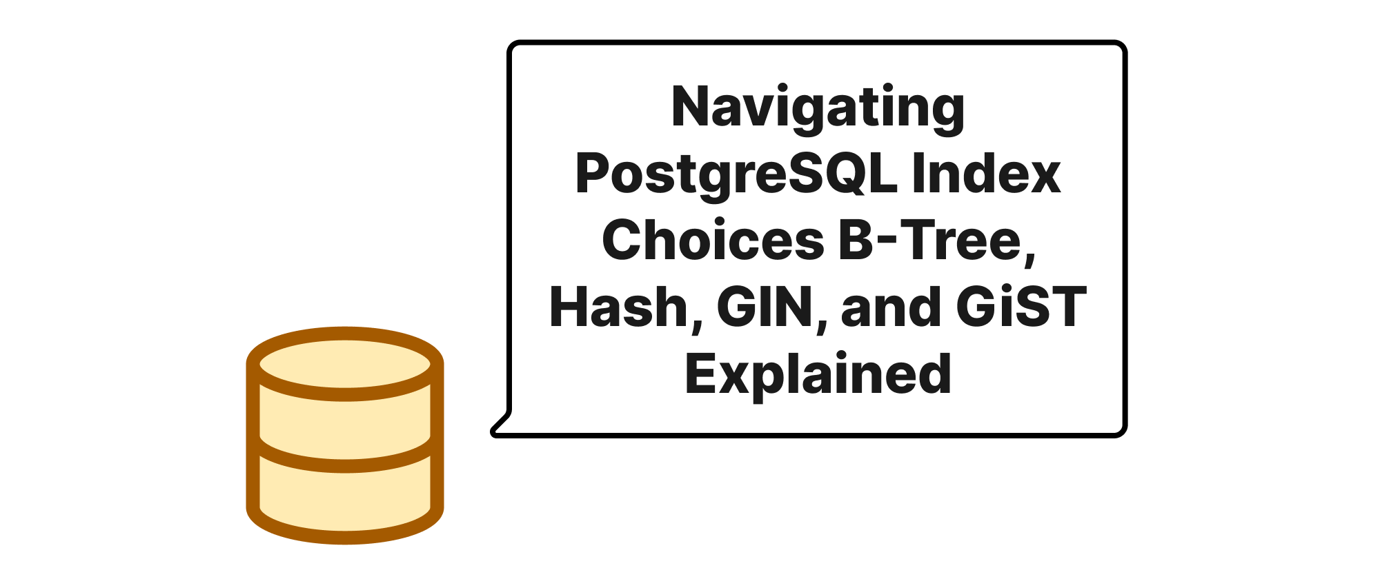 Cover of "Navigating PostgreSQL Index Choices B-Tree, Hash, GIN, and GiST Explained"