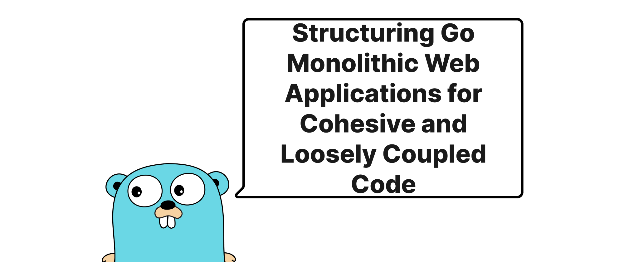 cover of post: Strukturierung von Go-Monolithen-Webanwendungen für kohäsiven und lose gekoppelten Code