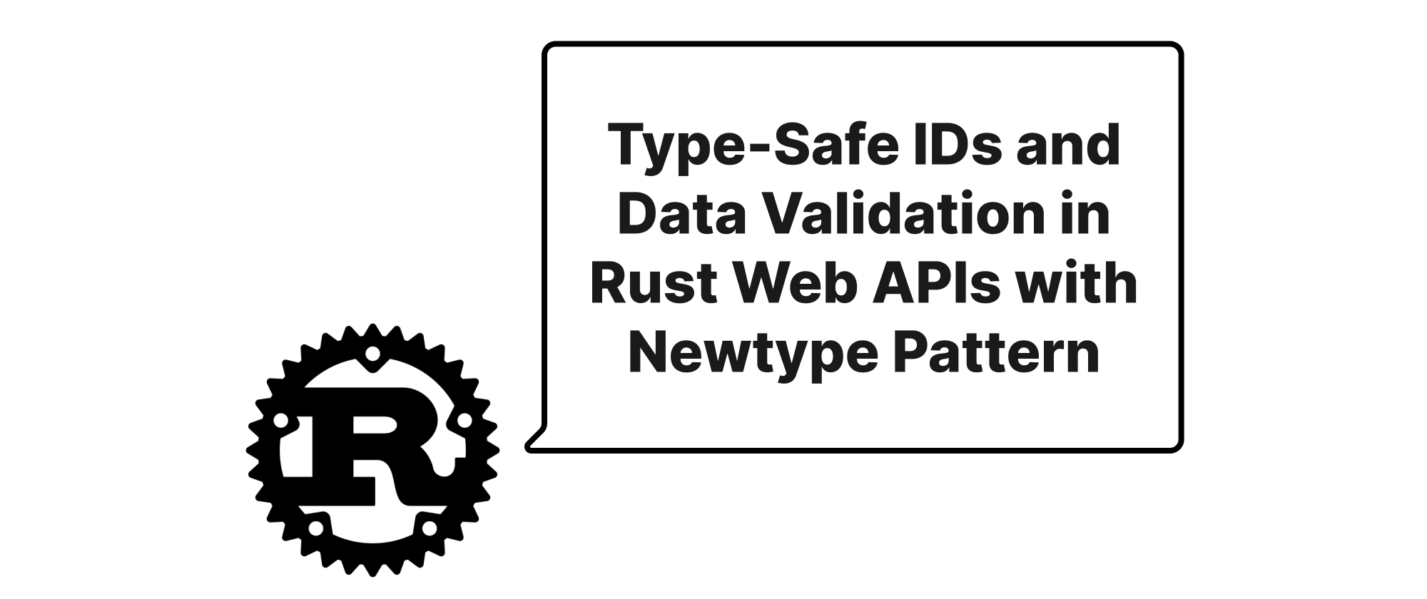 cover of post: Type-Safe IDs and Data Validation in Rust Web APIs with Newtype Pattern