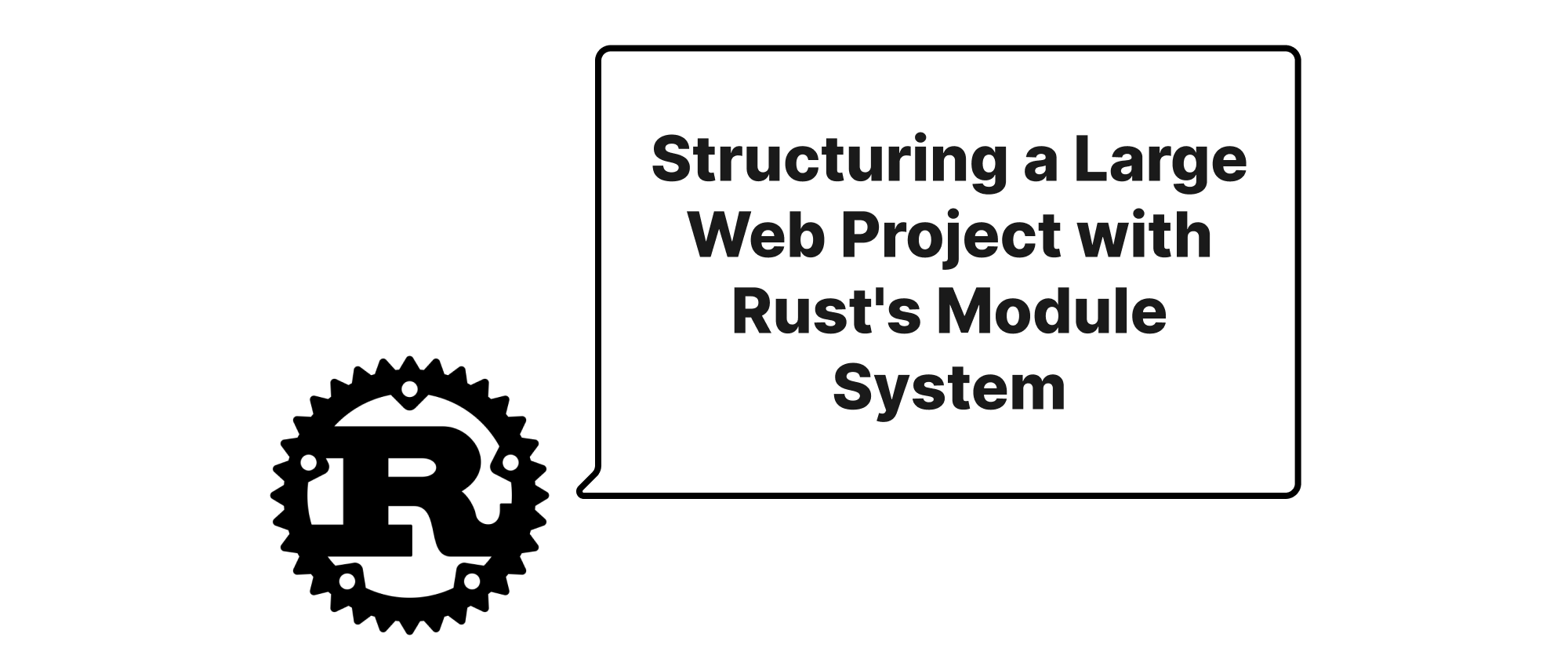 cover of post: Structuring a Large Web Project with Rust's Module System