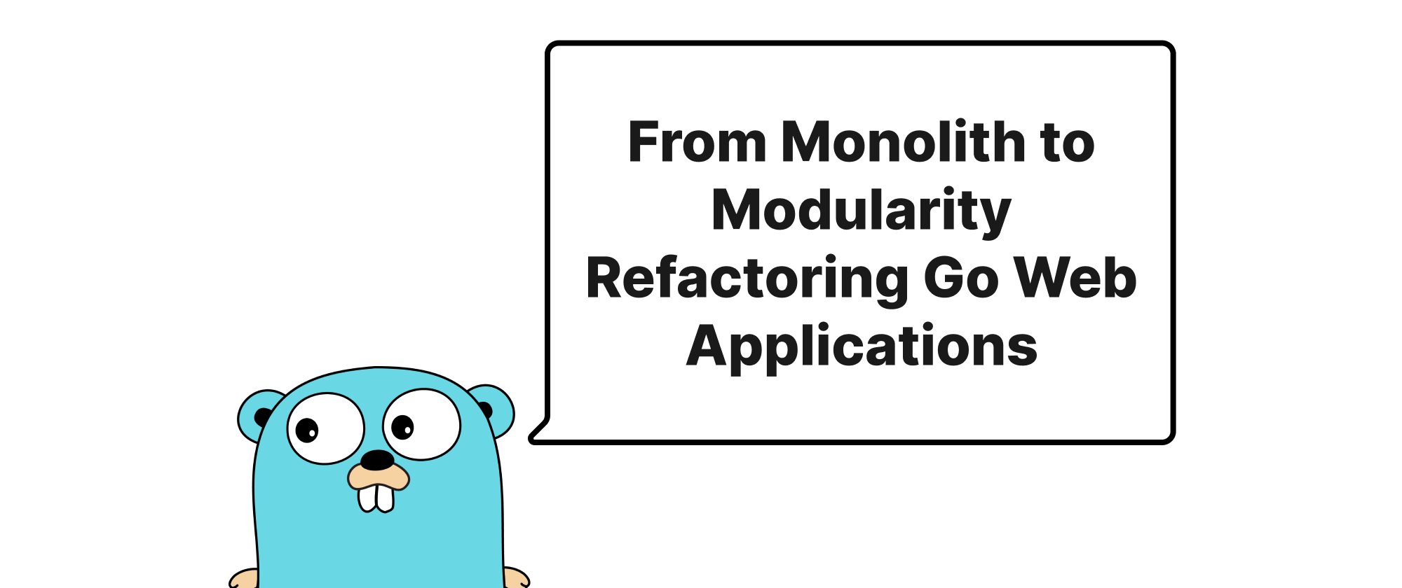 cover of post: From Monolith to Modularity Refactoring Go Web Applications