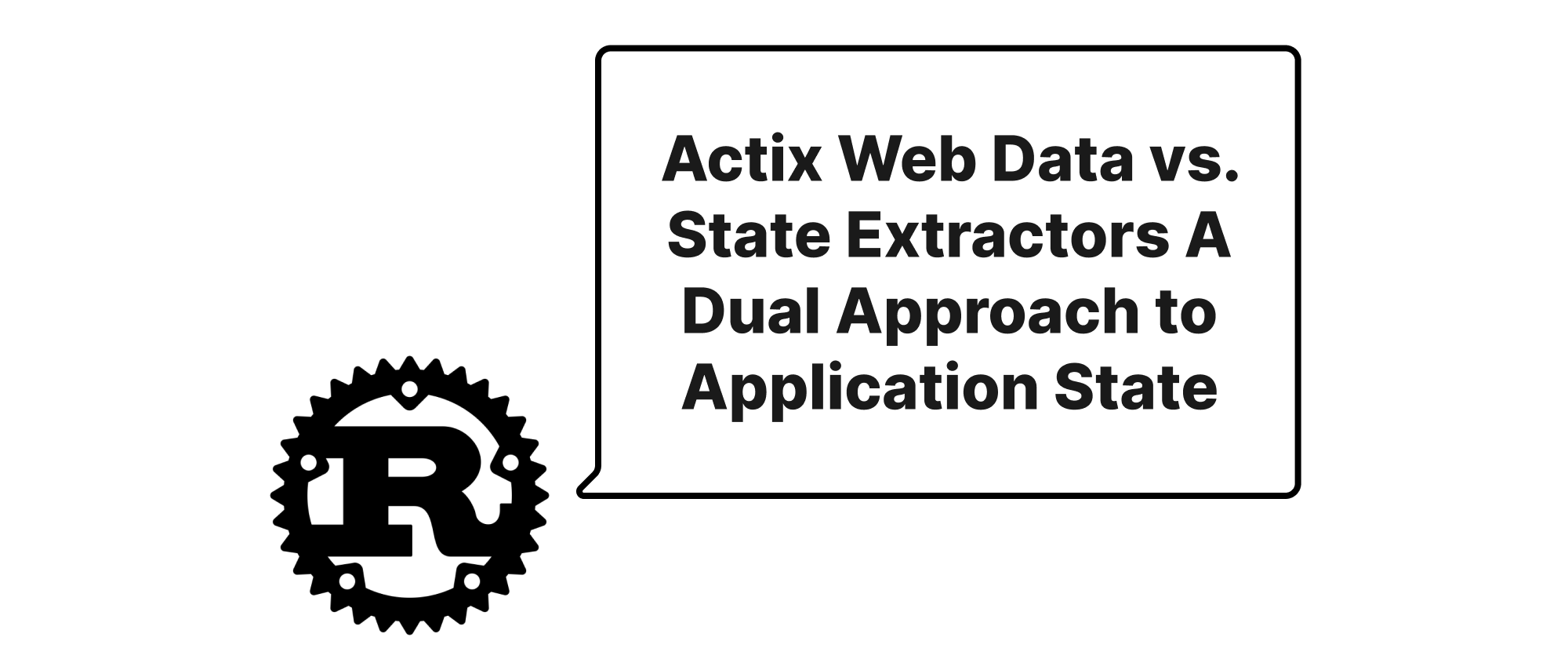 cover of post: Actix Web Data vs. State Extractors A Dual Approach to Application State
