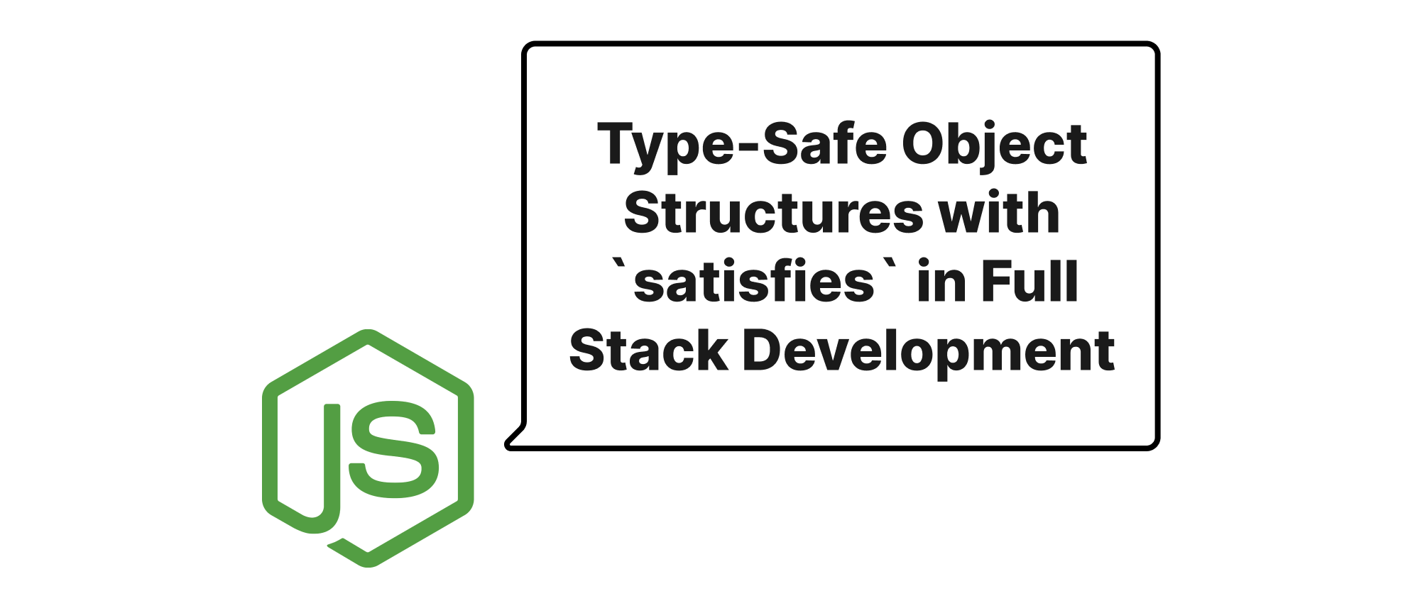 cover of post: Type-Safe Object Structures with `satisfies` in Full Stack Development