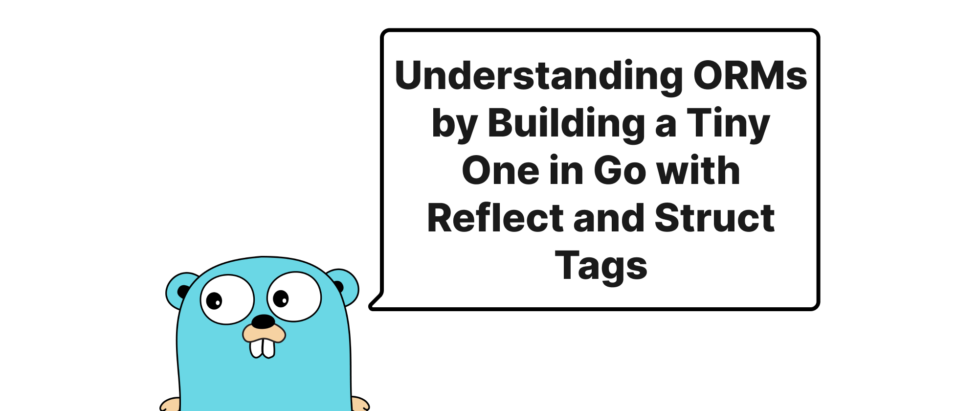 cover of post: Understanding ORMs by Building a Tiny One in Go with Reflect and Struct Tags