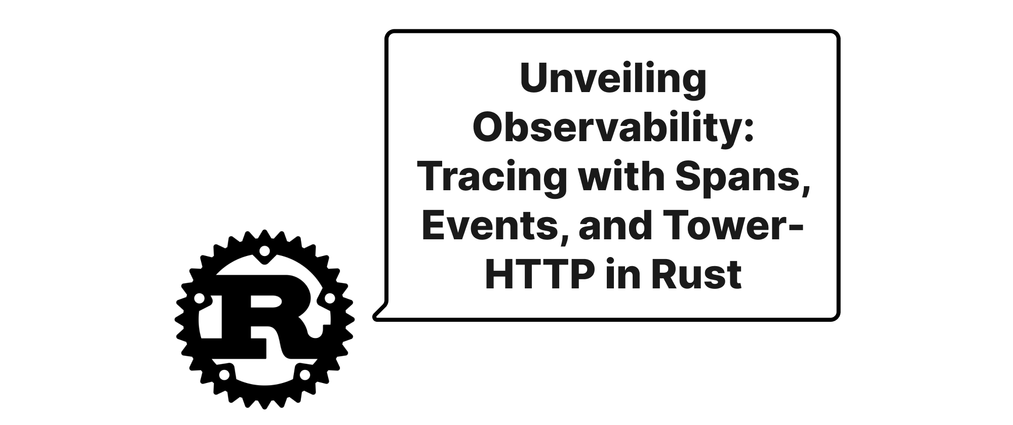 cover of post: Unveiling Observability: Tracing with Spans, Events, and Tower-HTTP in Rust